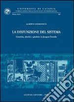 La disfunzione del sistema. Giustizia, alterità e giudizio in Jacques Derrida