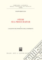 Studi sul procurator. Vol. 1: L'acquisto del possesso e della proprietà libro
