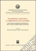 Tradizione civilistica e complessità del sistema. Valutazioni storiche e prospettive della parte generale del contratto libro