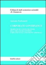 Corporate governance. Problemi di configurazione dell'organo di governo e riflessi sugli andamenti aziendali libro