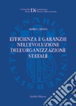 Efficienza e garanzie nell'evoluzione dell'organizzazione statale libro