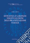 Efficienza e garanzie nell'evoluzione dell'organizzazione statale libro di Cresti Marco