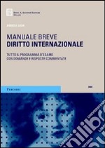 Diritto internazionale. Tutto il programma d'esame con domande e risposte commentate 2006 libro