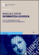 Informatica giuridica. Tutto il programma d'esame con domande e risposte commentate 2006 libro