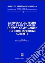 La riforma del regime fiscale delle imprese: lo stato di attuazione e le prime esperienze concrete libro