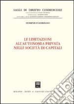 Le limitazioni all'autonomia privata nelle società di capitali libro