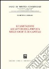 Le limitazioni all'autonomia privata nelle società di capitali libro di Giordano Domenico