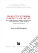 Broadcasting regulation: market entry and licensing. Regolamentazione dell'attività radiotelevisiva: accesso al mercato e sistema di licenze