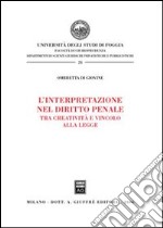 L'interpretazione nel diritto penale. Tra creatività e vincolo alla legge libro