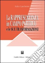 La rappresentanza in campo politico e le sue trasformazioni libro