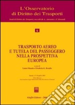 Trasporto aereo e tutela del passeggero nella prospettiva europea. Atti del Convegno (Sassari, 15-16 aprile 2005) libro