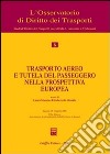 Trasporto aereo e tutela del passeggero nella prospettiva europea. Atti del Convegno (Sassari, 15-16 aprile 2005) libro