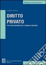 Diritto privato. Per esami universitari e pubblici concorsi libro