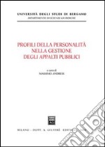 Profili della personalità nella gestione degli appalti pubblici libro