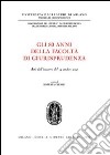 Gli ottanta anni della Facoltà di giurisprudenza. Atti dell'Incontro (14 ottobre 2004) libro