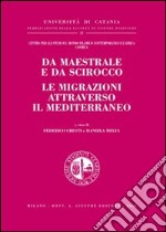 Da maestrale e da scirocco le migrazioni attraverso il Mediterraneo libro