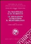 Da maestrale e da scirocco le migrazioni attraverso il Mediterraneo libro