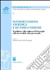 Interpretazione giuridica e retorica forense. Il problema della vaghezza del linguaggio nella ricerca della verità processuale libro