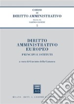 Diritto amministrativo europeo. Principi e istituti libro