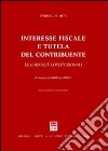 Interesse fiscale e tutela del contribuente libro di De Mita Enrico