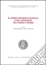 Il codice dei beni culturali e del paesaggio tra teoria e prassi libro