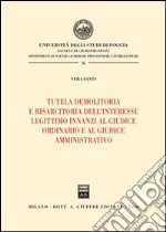 Tutela demolitoria e risarcitoria dell'interesse legittimo innanzi al giudice ordinario e al giudice amminitrativo