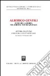 Alberico Gentili: l'uso della forza nel diritto internazionale. Atti dell'11ª Giornata gentiliana (San Ginesio, 17-18 Settembre 2004) libro