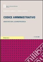 Codice amministrativo. Annotato con la giurisprudenza libro