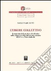 L'essere collettivo. L'emersione della nozione di collettivo nella scienza giuridica italiana tra contratto di lavoro e Stato sindacale libro