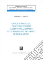 Risorse finanziarie, processi gestionali e assetti organizzativi nelle aziende del trasporto pubblico locale libro