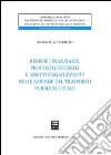 Risorse finanziarie, processi gestionali e assetti organizzativi nelle aziende del trasporto pubblico locale libro