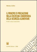 Il principio di precauzione nella disciplina comunitaria della sicurezza alimentare libro