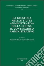 La giustizia nell'attività amministrativa della Chiesa: il contenzioso amministrativo libro