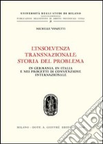 L'insolvenza transnazionale storia del problema. In Germania, in Italia e nei progetti di convenzione internazionale libro