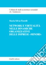 Network e virtualità delle dinamiche organizzative delle imprese «minori»