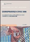 Giurisprudenza civile 2006. Guida ragionata per la prova scritta dell'esame di avvocato e uditore giudiziario libro