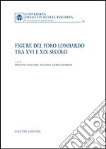 Figure del foro lombardo tra XVI e XIX secolo