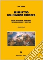 Diritto dell'Unione Europea. Sistema istituzionale, ordinamento, tutela giurisdizionale, competenze libro