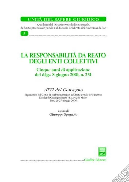 La responsabilità da reato degli enti collettivi. Atti del Convegno (Bari, 26-27 maggio 2006)