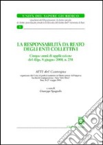 La responsabilità da reato degli enti collettivi. Atti del Convegno (Bari, 26-27 maggio 2006) libro