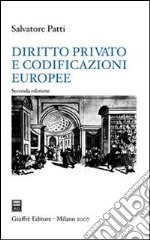 Diritto privato e codificazioni europee libro