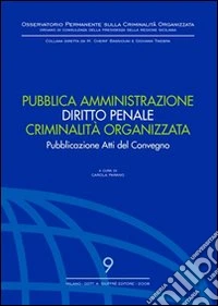 Pubblica amministrazione. Diritto penale. Criminalità organizzata libro