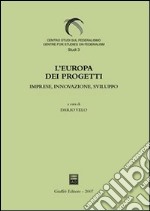 L'Europa dei progetti. Imprese, innovazione, sviluppo libro