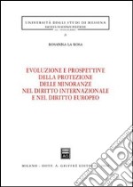 Evoluzione e prospettive della protezione delle minoranze nel diritto internazionale e nel diritto europeo