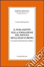 Il parlamento nella formazione del sistema degli Stati europei. Un saggio di politologia storica libro