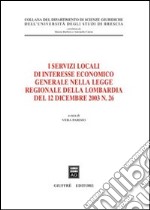 I servizi locali di interesse economico generale nella Legge regionale della Lombardia del 12 dicembre 2003, n. 26 libro