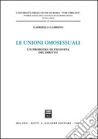 Le unioni omosessuali. Un problema di filosofia del diritto