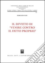 Il divieto di «venire contro il fatto proprio»