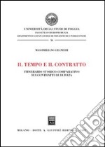 Il tempo e il contratto. Itinerario storico-comparativo sui contratti di durata libro