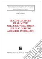 Il consumatore di alimenti nell'Unione Europea e il suo diritto ad essere informato libro